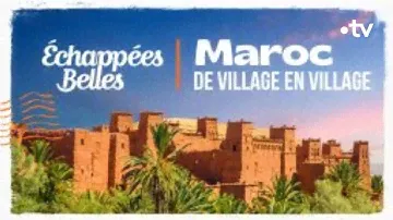 Maroc, de village en village - Echappées belles