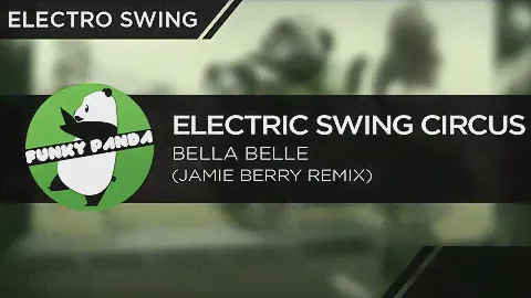 Electro Swing | Electric Swing Circus - Bella Belle (Jamie Berry Remix)
