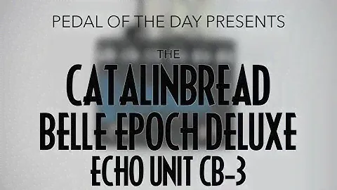 Catalinbread Belle Epoch Deluxe Echo Unit CB-3